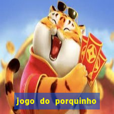 jogo do porquinho de ganhar dinheiro